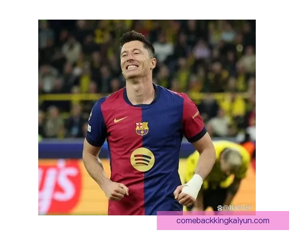 莱万多夫斯基在诺坎普亮相仪式上展现出强劲竞争力与团队协作潜力