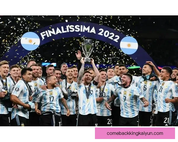 斯卡洛尼战术纪律引领阿根廷国家队持续提升竞技水平和团队协作能力